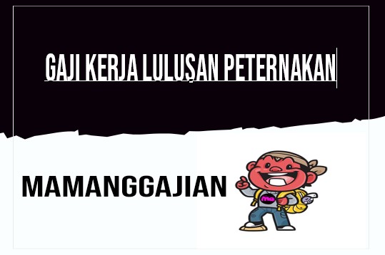 Gaji Kerja Lulusan Peternakan