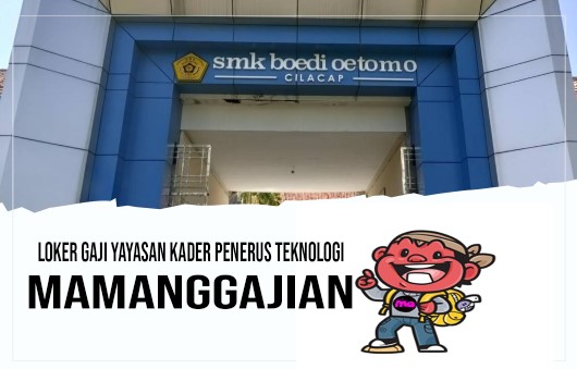 Loker Gaji Yayasan Kader Penerus Teknologi