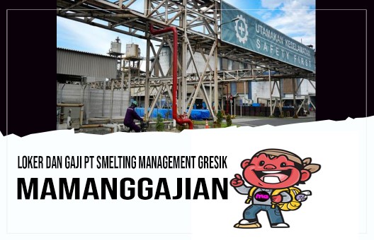 Loker dan Gaji PT Smelting Management Gresik