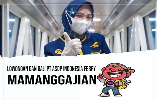 Lowongan dan Gaji PT ASDP Indonesia Ferry