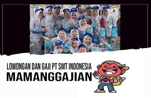 Lowongan dan Gaji PT SMT Indonesia