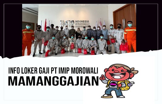 Info Loker Gaji PT IMIP Morowali