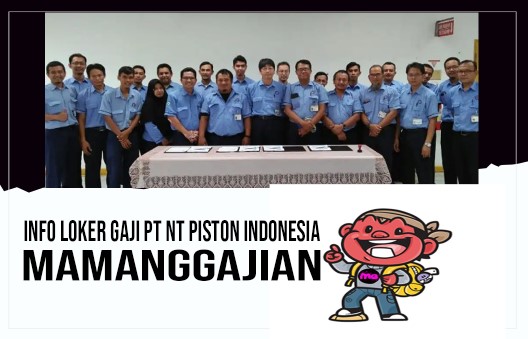 Info Loker Gaji PT NT Piston Indonesia