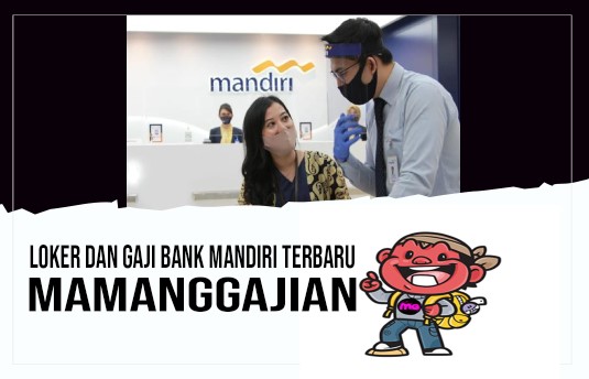 Loker dan Gaji Bank Mandiri Terbaru