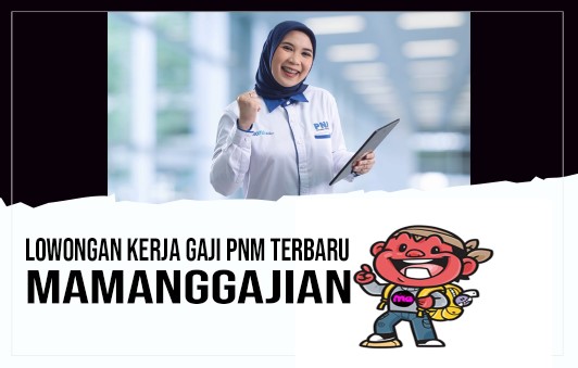 Lowongan Kerja Gaji PNM Terbaru