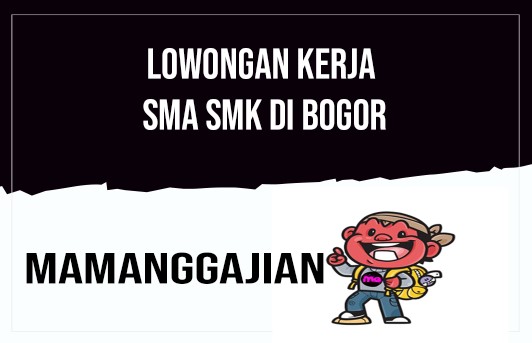 Lowongan Kerja SMA SMK Di Bogor