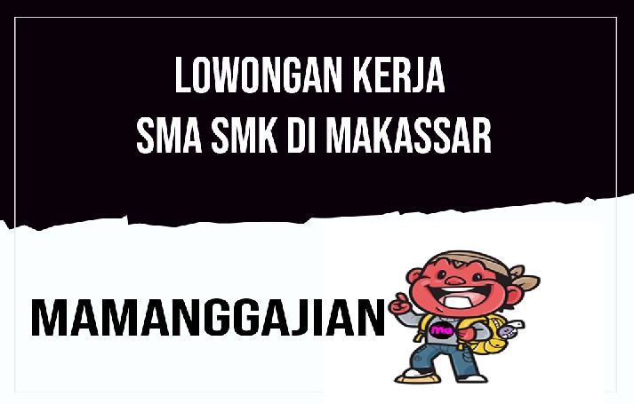 LOWONGAN KERJA SMA SMK DI MAKASSAR