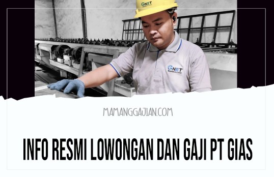 Info Resmi Lowongan dan Gaji PT GIAS