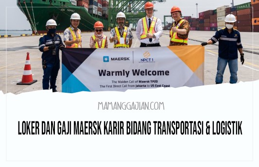 Loker dan Gaji Maersk Karir Bidang Transportasi & Logistik