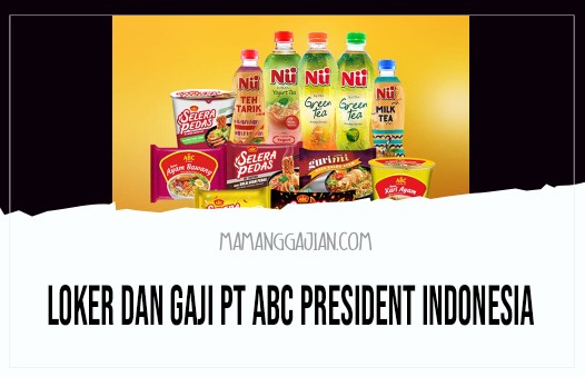 Loker dan Gaji PT ABC President Indonesia