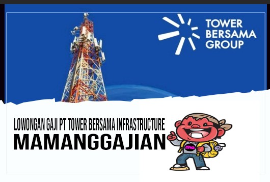 Lowongan Gaji PT Tower Bersama Infrastructure