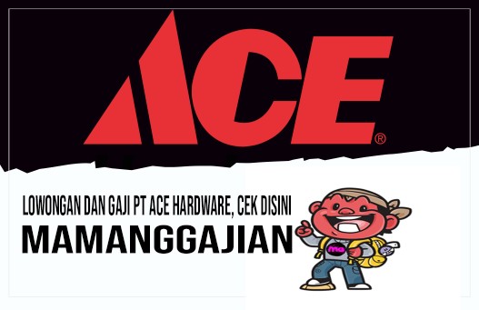 Lowongan dan Gaji PT Ace Hardware, Cek Disini