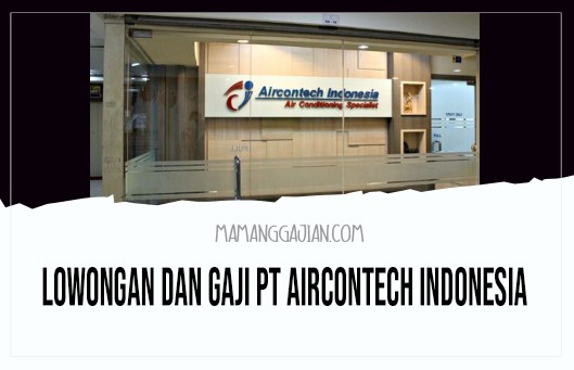 Lowongan dan Gaji PT Aircontech Indonesia