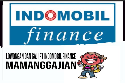 Lowongan dan Gaji PT Indomobil FinanceLowongan dan Gaji PT Indomobil Finance