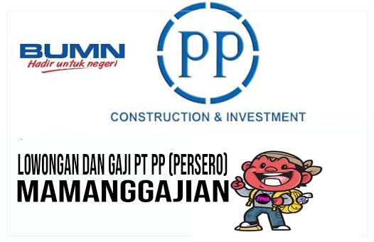 Lowongan dan Gaji PT PP (Persero)