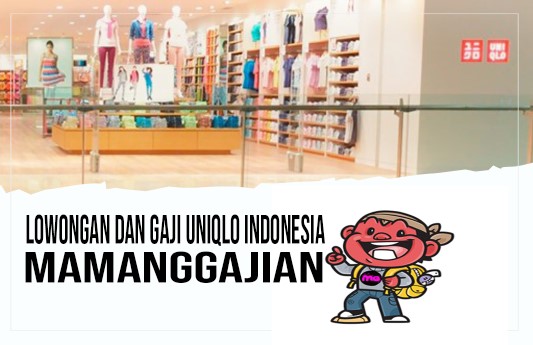 Lowongan dan Gaji Uniqlo Indonesia