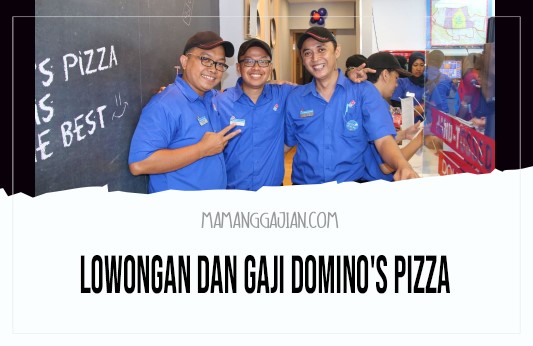 Lowongan dan Gaji Domino's Pizza