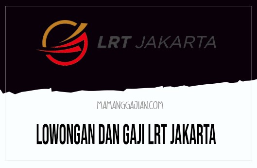 Lowongan dan Gaji LRT Jakarta