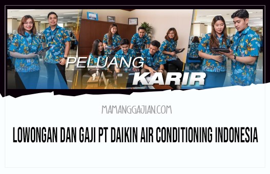 Lowongan dan Gaji PT Daikin Air Conditioning Indonesia