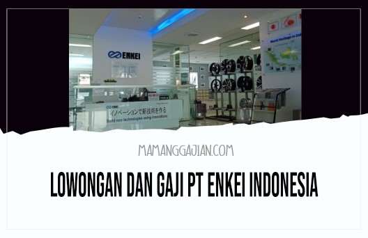 Lowongan dan Gaji PT Enkei Indonesia