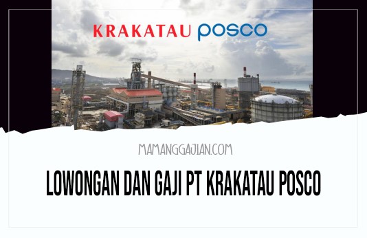 Lowongan dan Gaji PT Krakatau Posco