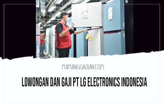 Lowongan dan Gaji PT LG Electronics Indonesia