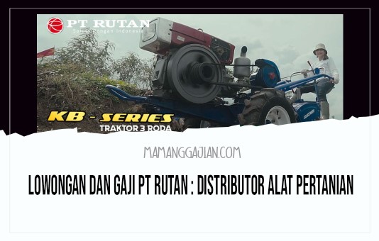 Lowongan dan Gaji PT Rutan Distributor Alat Pertanian