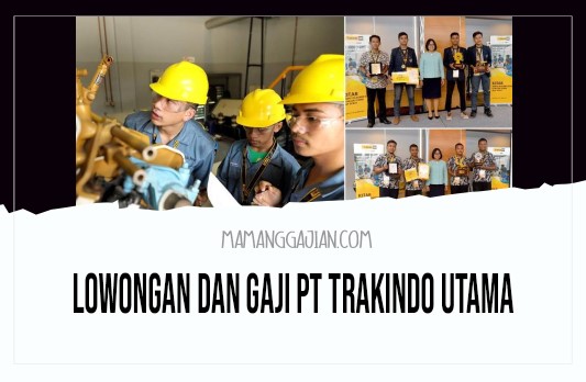 Lowongan dan Gaji PT Trakindo Utama