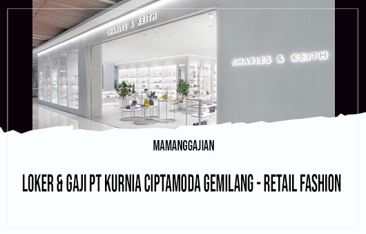 Loker & Gaji PT Kurnia Ciptamoda Gemilang - Retail Fashion