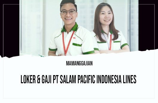 Loker & Gaji PT Salam Pacific Indonesia Lines