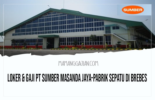 Loker & Gaji PT Sumber Masanda Jaya-Pabrik Sepatu di Brebes