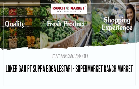 Loker Gaji PT Supra Boga Lestari - Supermarket Ranch Market