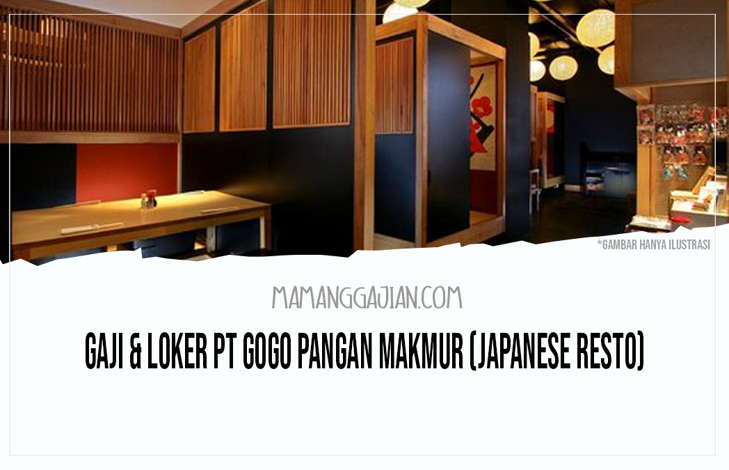 Gaji & Loker PT Gogo Pangan Makmur (Japanese Resto)