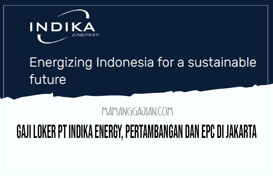 Gaji Loker PT Indika Energy, Pertambangan dan EPC di Jakarta