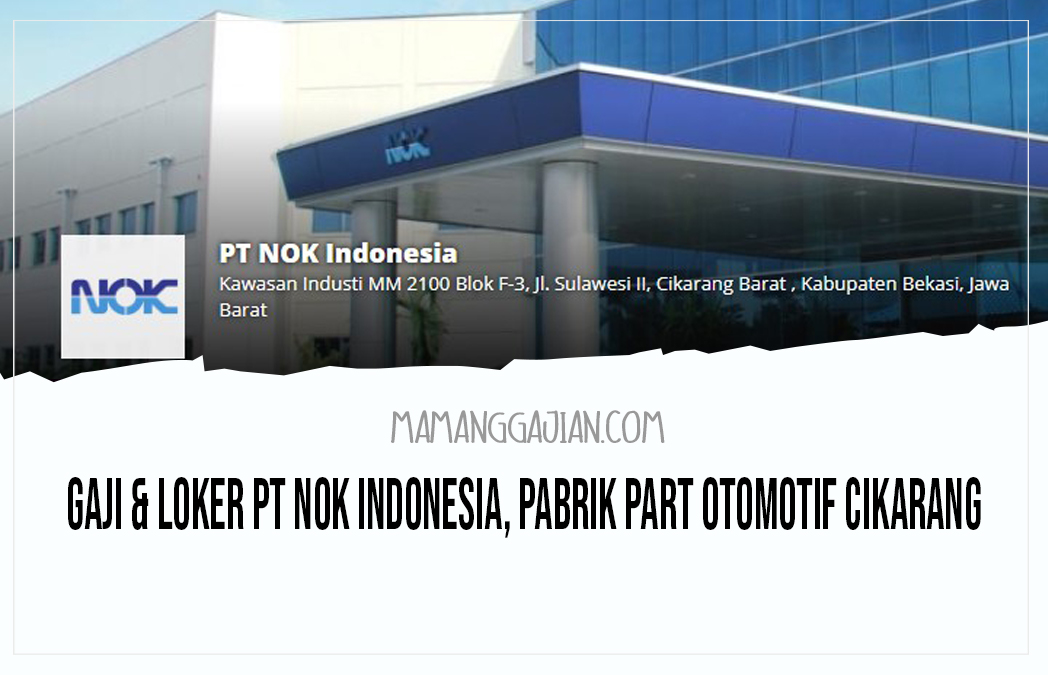 Gaji & Loker PT NOK Indonesia, Pabrik Part Otomotif Cikarang