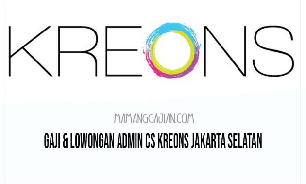 Gaji & Lowongan Admin CS Kreons Jakarta Selatan