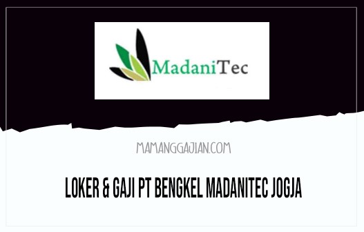 Loker & Gaji PT Bengkel Madanitec Jogja