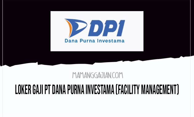 Loker Gaji PT Dana Purna Investama (Facility Management)