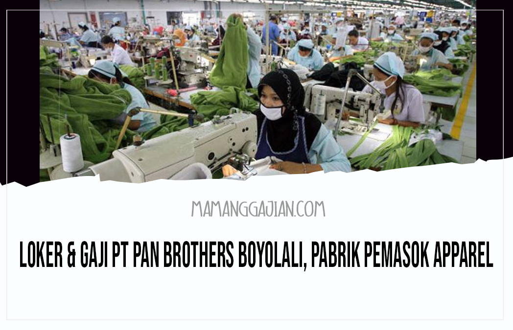 Loker & Gaji PT Pan Brothers Boyolali, Pabrik Pemasok Apparel