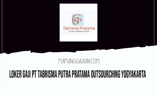 Loker Gaji PT Tabrisma Putra Pratama Outsourching Yogyakarta