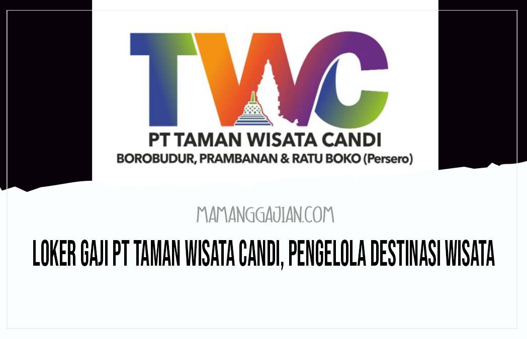 Loker Gaji PT Taman Wisata Candi, Pengelola Destinasi Wisata