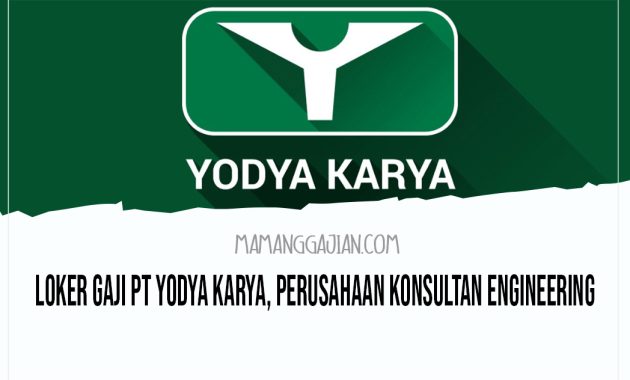 Loker Gaji PT Yodya Karya, Perusahaan Konsultan Engineering