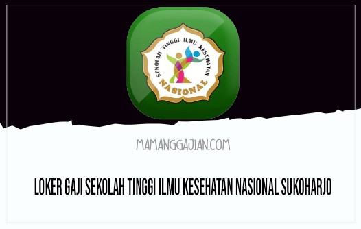 Loker Gaji Sekolah Tinggi Ilmu Kesehatan Nasional Sukoharjo