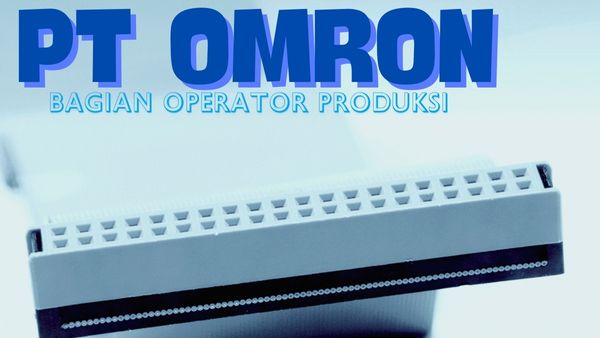 Gaji Pt Omron Bagian Operator Produksi