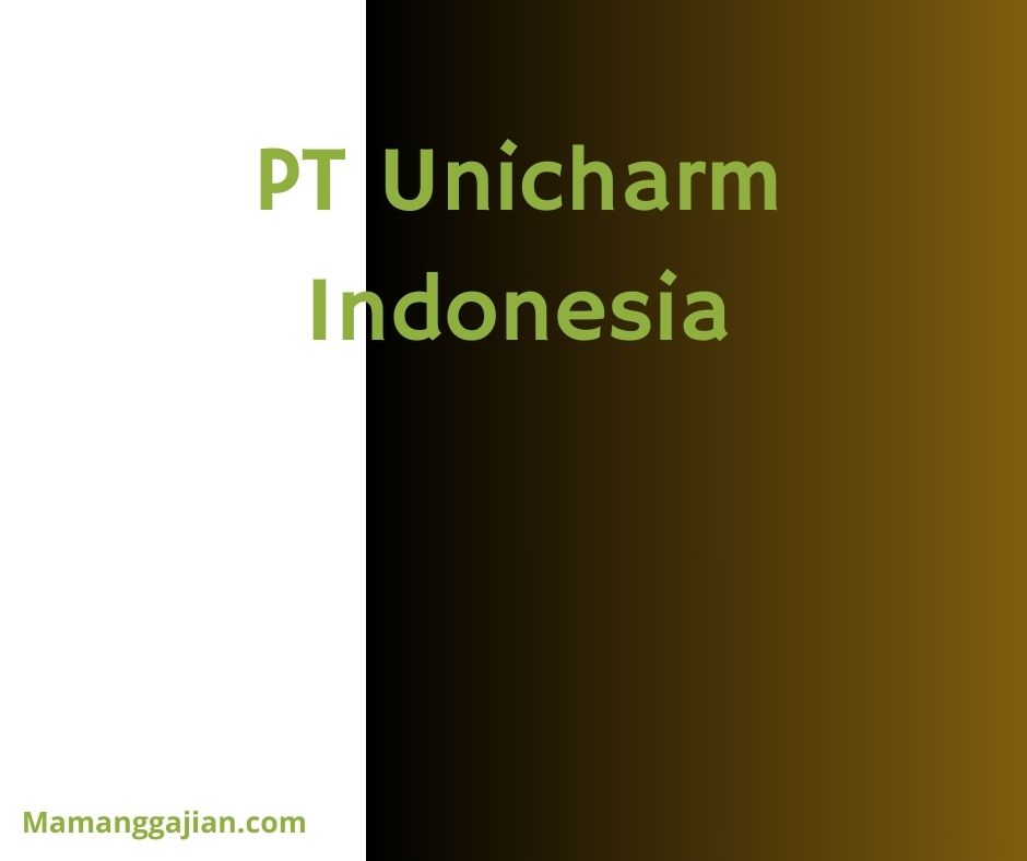 Gaji PT Unicharm Indonesia Terbaru