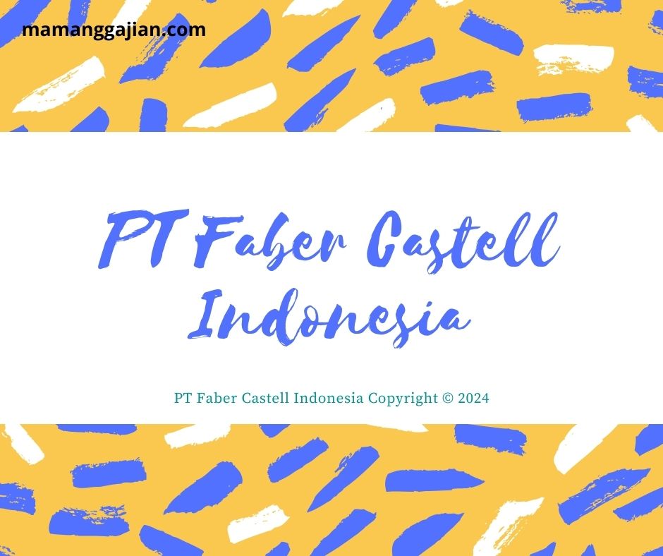 Gaji PT Faber Castell Indonesia 2024