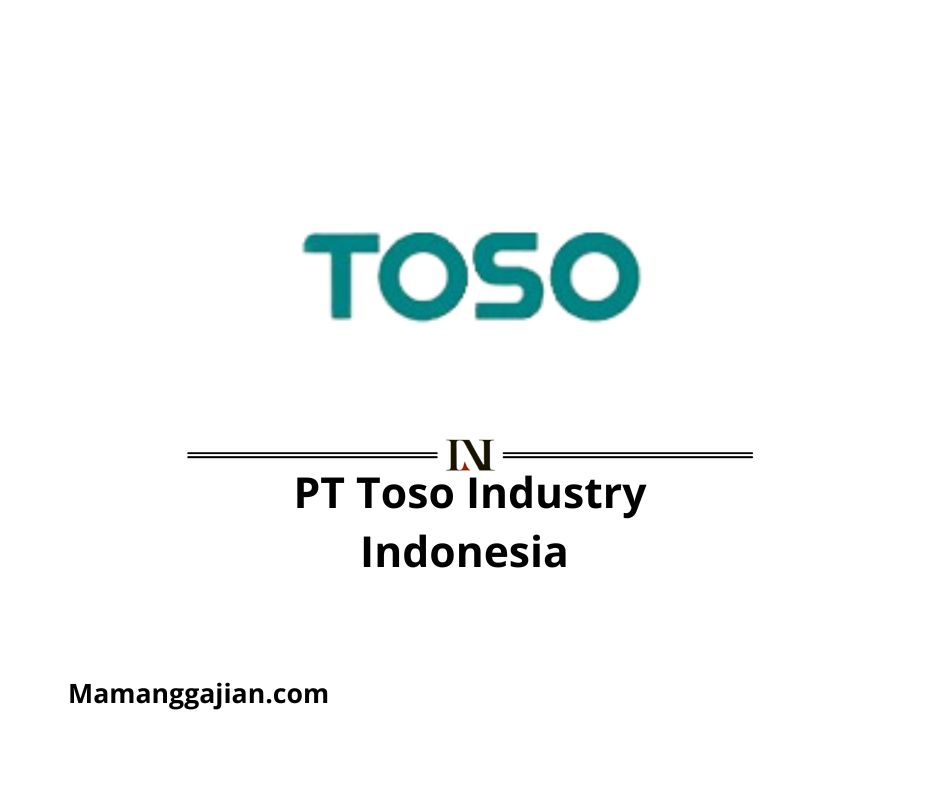 Gaji PT Toso Industry Indonesia 2024