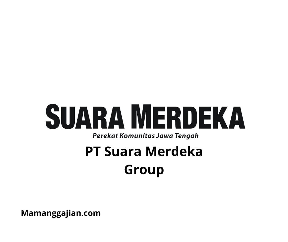 Gaji PT Suara Merdeka Group 2024