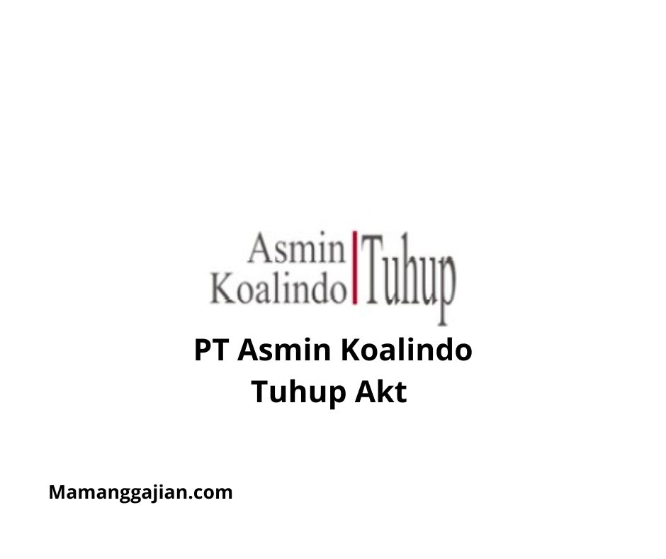 Gaji PT Asmin Koalindo Tuhup Akt 2024