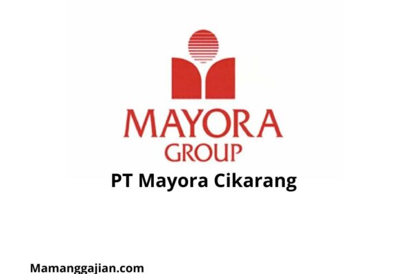 Gaji PT Mayora Cikarang 2024